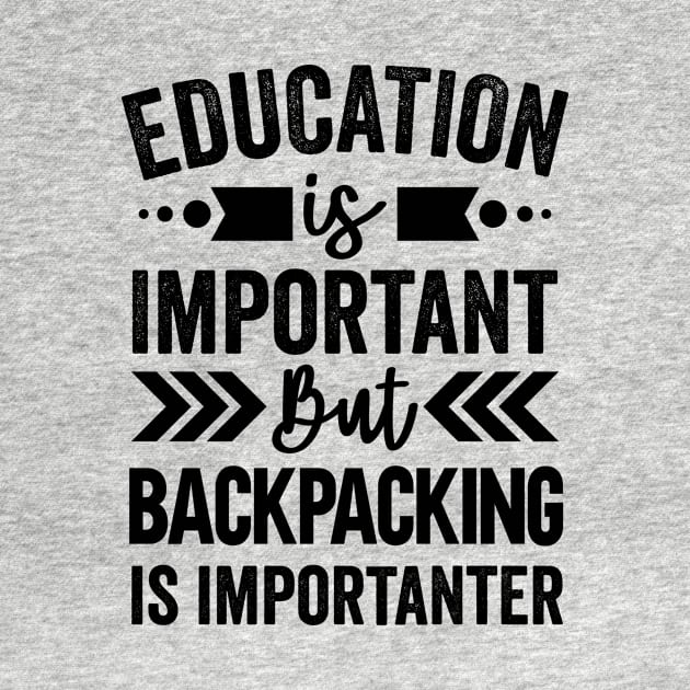 Education Is Important But Backpacking Is Importanter by Mad Art